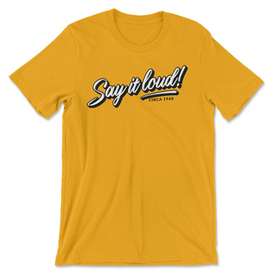 Say it Loud T-Shirt