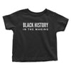 Toddler Black History In The Making Tee
